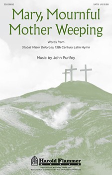 Mary Mournful Mother Weeping by Jurifoy John for SATB
