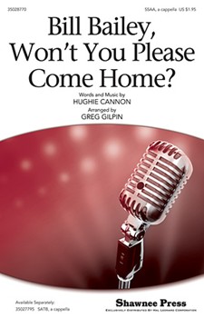 Bill Bailey Won't You Please Come Home by Cannon Hughie - Gilpin Greg - for SSAA