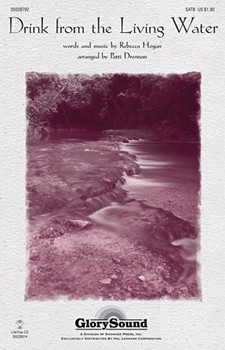 Drink From The Living Water by Hogan Rebecca - Drennan Patti - for SATB