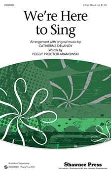 We're Here To Sing by Schumann Robert - Delanoy and Aranows - for 3-Part Mixed