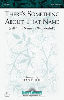 There's Something About That Name by - Pethel Stan - for SATB (W/His Name Is Wonder)