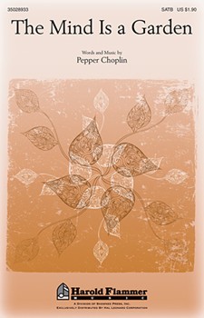 Mind Is A Garden by Choplin Pepper for SATB