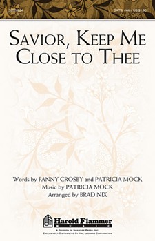 Savior Keep Me Close To Thee by Mock Patricia - Nix Brad - for SATB