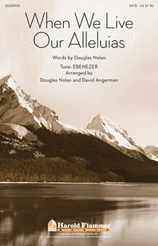 When We Live Our Alleluias by Nolan Douglas - Angerman David - for SATB