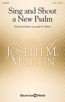Sing & Shout a New Psalm by Martin Joseph M for SATB