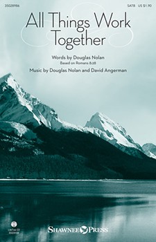 All Things Work Together by Nolan Douglas - Angerman David - for SATB