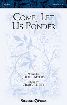 Come Let Us Ponder by Curry Craig for SATB