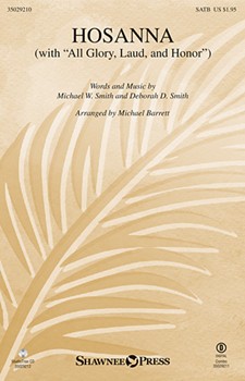 Hosanna (With “All Glory Laud and Honor”) by Smith Michael W - Barrett Michael - for SATB