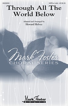 Through All The World Below by Helvey Howard for SATB