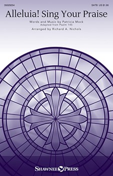 Alleluia Sing Your Praise by Mock Patricia - Nichols Richard - for SATB