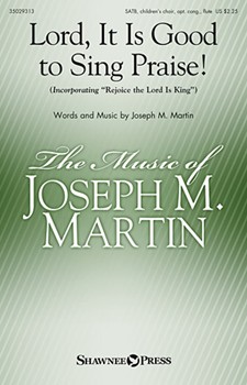 Lord It Is Good To Sing Praise by Martin Joseph M for SATB