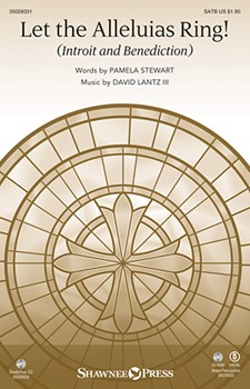 Let the Alleluias Ring! (Introit and Benediction) by Lantz David for SATB