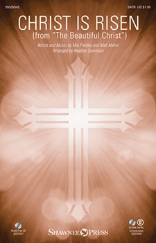 Christ is Risen from The Beautiful Christ by Maher Matt - Sorenson Heather - for SATB