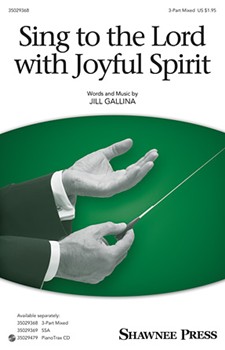 Sing to the Lord with Joyful Spirit by Gallina Jill for 3-Part Mixed