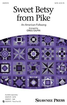 Sweet Betsy from Pike by - Gilpin Greg - for SATB