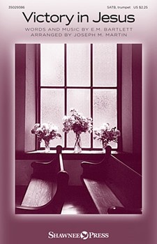 Victory In Jesus by Bartlett Eugene - Martin Joseph M - for SATB