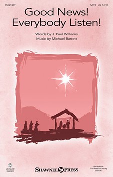 Good News Everybody Listen by Barrett and Will for SATB