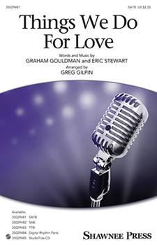 Things We Do for Love by Gouldman and Stewart - Gilpin Greg - for SATB