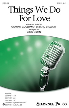 Things We Do for Love by Gouldman and Stewart - Gilpin Greg - for SAB