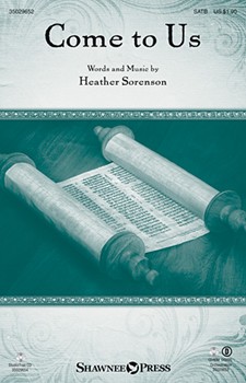 Come To Us by Sorenson Heather for SATB