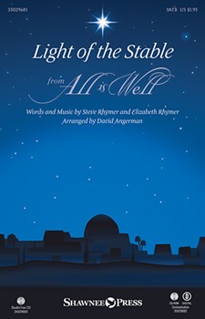Light Of The Stable (From All Is Well) by Rhymer Steve - Angerman David - for SATB