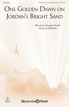 One Golden Dawn On Jordan's Bright Sand by Nix and Nolan for SATB