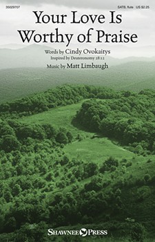 Your Love Is Worthy Of Praise by Limbaugh/Ovo for SATB