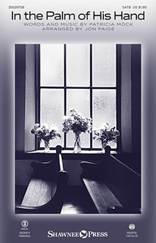 In the Palm of His Hand by Mock Patricia - Paige Jon - for SATB
