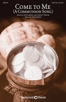 Come to Me - A Communion Song by Besig and Price for SATB