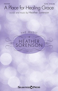 Place For Healing Grace by Sorenson Heather for SATB