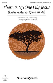 There Is No One Like Jesus (Hakuna Mungu Kama Wewe) by Traditional East African - Martin Joseph M - for Unison/2-Part