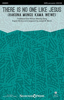 There Is No One Like Jesus (Hakuna Mungu Kama Wewe) by Traditional East African - Martin Joseph M - for SATB