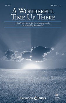 Wonderful Time Up There by Abernathy Lee Roy - Pethel Stan - for SATB