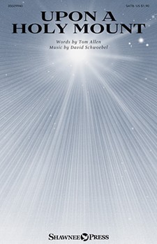Upon a Holy Mount by Schwoebel David for SATB