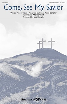 Come See My Savior by Southern Harmony - Dengler Lee - for SATB a cappella