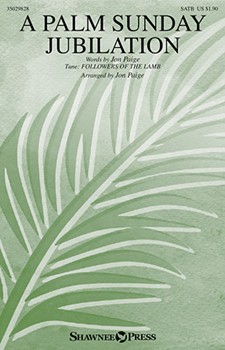 Palm Sunday Jubilation by Traditional - Paige Jon - for SATB