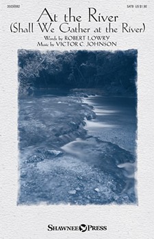 At the River (Shall We Gather At the River) by Johnson Victor C for SATB