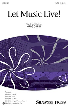 Let Music Live by Gilpin Greg for SATB and Piano