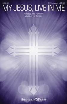 My Jesus Live in Me by Dengler Lee for SATB a cappella