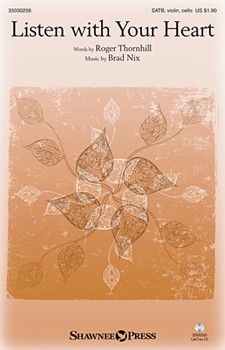 Listen with Your Heart by Nix Brad for SATB w/ Violin and Cello