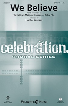 We Believe by Hooper Fike and Ryan - Sorenson Heather - Newsboys for SATB