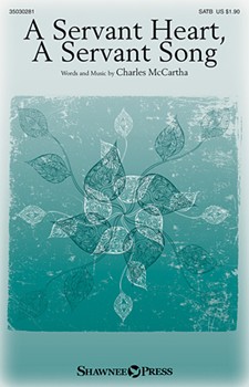 Servant Heart A Servant Song by McCartha Charles for SATB