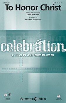 To Honor Christ by Machen Chris - Sorenson Heather - Chris Machen for SATB and Piano