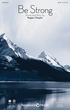 Be Strong by Choplin Pepper for SATB