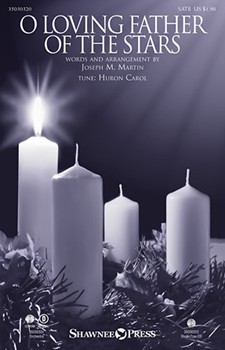 O Loving Father of the Stars by The Huron Carol - Martin Joseph M - for SATB (The Huron Carol)