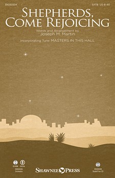 Shepherds Come Rejoicing by Martin Joseph M for SATB