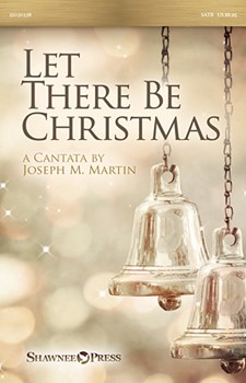 Let There Be Christmas by Martin Joseph M for SATB