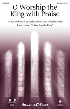 O Worship the King with Praise by Mock Patricia for SATB