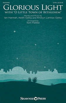 Glorious Light by Getty Kristyn - Fettke Tom - Keith and Kristyn Getty for SATB