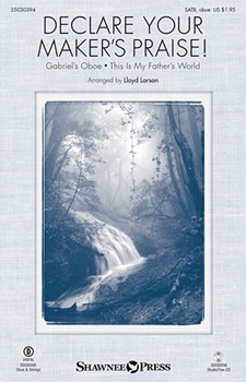 Declare Your Maker's Praise by Morricone Ennio - Larson Lloyd - for SATB